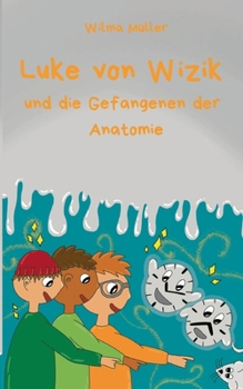 Luke von Wizik 3: und die Gefangenen der Anatomie (German Edition)