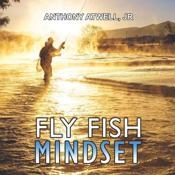 Paperback Fly Fish Mindset: Work Less, Earn More, Catch Trout Book