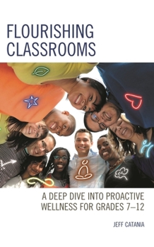 Paperback Flourishing Classrooms: A Deep Dive into Proactive Wellness for Grades 7-12 Book