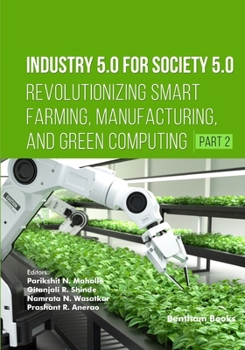 Industry 5.0 for Society 5.0: Revolutionizing Smart Farming, Manufacturing, and Green Computing (Part 2)