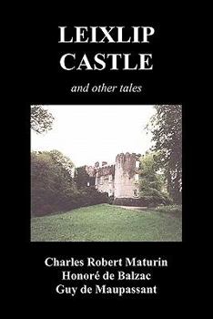 Paperback Leixlip Castle, Melmoth the Wanderer, the Mysterious Mansion, the Flayed Hand, the Ruins of the Abbey of Fitz-Martin and the Mysterious Spaniard Book