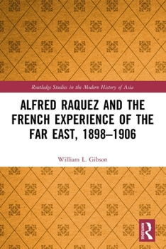 Paperback Alfred Raquez and the French Experience of the Far East, 1898-1906 Book