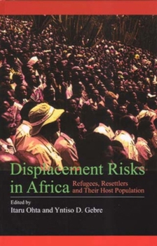 Hardcover Displacement Risks in Africa: Refugees, Resettlers and Their Host Population Book