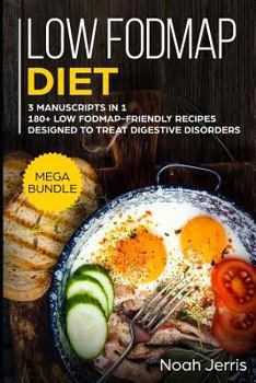 Paperback Low-Fodmap Diet: Mega Bundle - 3 Manuscripts in 1 - 180+ Low Fodmap-Friendly Recipes Designed to Treat Digestive Disorders Book