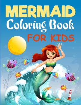 Mermaid Coloring Book For Kids: Mermaid Coloring Book For Girls