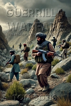 Paperback Guerrilla Warfare: Strategies, History, and Tactics Book
