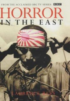 Horror in the East: Japan and the Atrocities of World War II