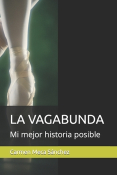 Paperback La Vagabunda: Mi mejor historia posible [Spanish] Book