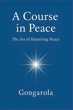 A Course in Peace: The Art of Mastering Peace