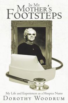 Paperback In My Mother's Footsteps: My Life and Experiences as a Hospice Nurse Book