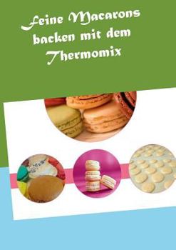 Paperback Feine Macarons backen mit dem Thermomix [German] Book