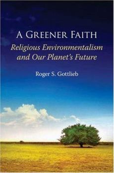 Hardcover A Greener Faith: Religious Environmentalism and Our Planet's Future Book