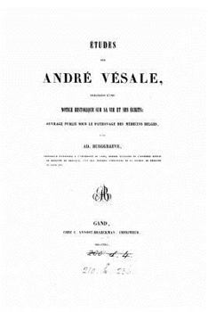 Paperback Études Sur André Vésale, Précédées d'Une Notice Historique Sur Sa Vie Et Ses Écrits [French] Book