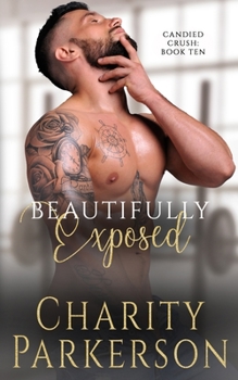 Beautifully Exposed - Book #10 of the Candied Crush