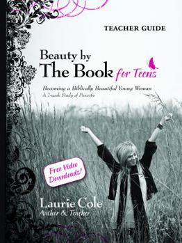 Paperback Beauty by The Book for Teens Teacher Guide: Becoming a Biblically Beautiful Young Woman Book