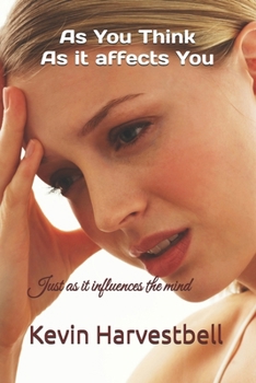 Paperback As you think as it affects you!: Just as it influences the mind Book