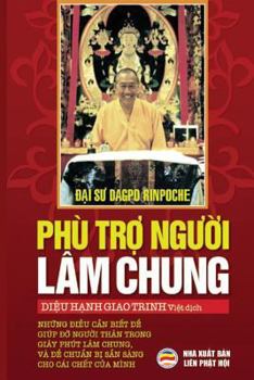 Paperback Phù tr&#7907; ng&#432;&#7901;i lâm chung: Nh&#7919;ng &#273;i&#7873;u c&#7847;n bi&#7871;t &#273;&#7875; giúp &#273;&#7905; ng&#432;&#7901;i thân tron [Vietnamese] Book