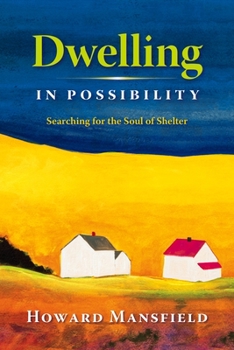 Paperback Dwelling in Possibility: Searching for the Soul of Shelter Book