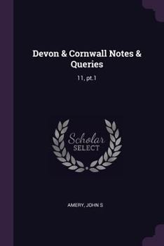 Paperback Devon & Cornwall Notes & Queries: 11, pt.1 Book