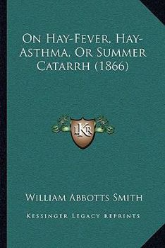 On Hay-Fever, Hay-Asthma, Or Summer Catarrh