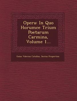 Paperback Opera: In Quo Horumce Trium Poetarum Carmina, Volume 1... [Latin] Book