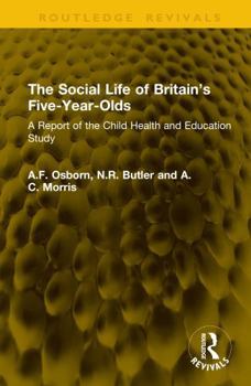 The Social Life of Britain’s Five-Year-Olds: A Report of the Child Health and Education Study (Routledge Revivals)