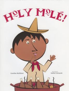 Hardcover Holy Mole!: A Folktale from Mexico Book