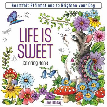 Paperback Life Is Sweet Coloring Book: Heartfelt Affirmations to Brighten Your Day Book