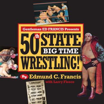 Hardcover Gentleman Ed Francis Presents 50th State Big Time Wrestling! Book
