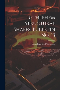 Paperback Bethlehem Structural Shapes, Bulletin no. 13 Book