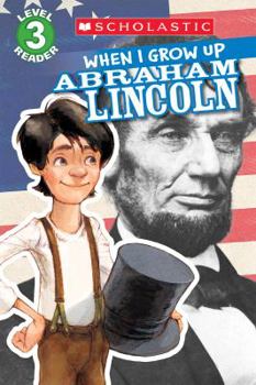 Paperback Scholastic Reader Level 3: When I Grow Up: Abraham Lincoln Book