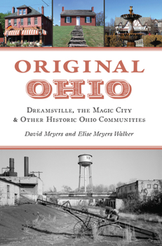 Paperback Original Ohio: Dreamsville, the Magic City & Other Historic Ohio Communities Book