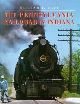 Hardcover The Pennsylvania Railroad in Indiana Book