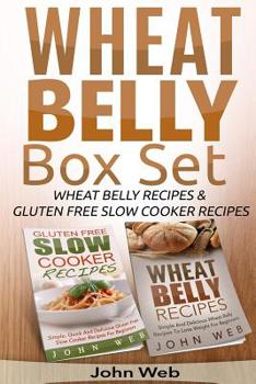 Paperback Wheat Belly: Wheat Belly Box Set - Wheat Belly Recipes & Gluten Free Slow Cooker Recipes Book