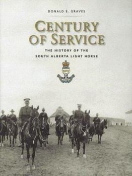 Hardcover Century of Service: The History of the South Alberta Light Horse Book