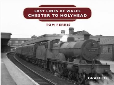 Hardcover Lost Lines: Chester to Holyhead Book