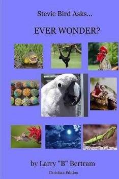 Paperback Stevie Bird Asks, Ever Wonder? Christian Edition Book