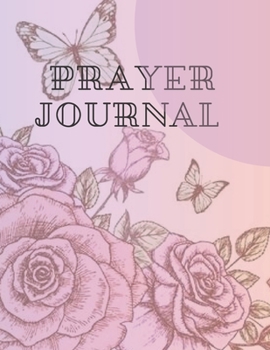 Prayer Journal : Motivational Notebook, Prayer Journal, Diary (3-Month-Prayer-Journal-Flower-Page-Trim-size-8. 5-x-11-bleed-126-pages-cover-size-17. 54-x-11. 25-inch