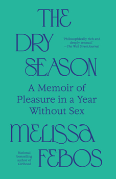 Paperback The Dry Season: A Memoir of Pleasure in a Year Without Sex Book