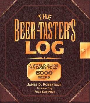 Paperback The Beer-Taster's Log: A World Guide to More Than 6000 Beers Book