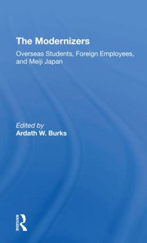 The Modernizers: Overseas Students, Foreign Employees, and Meiji Japan