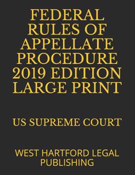 Paperback Federal Rules of Appellate Procedure 2019 Edition Large Print: West Hartford Legal Publishing Book