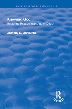 Paperback Knowing God: Restoring Reason in an Age of Doubt Book