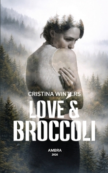 Paperback Love & Broccoli: A Lyrical Journey Through Love, Memory and Human Fragility Book