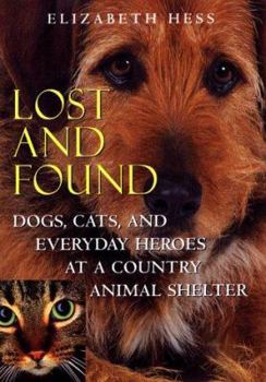 Hardcover Lost and Found: The Animals We Love and Leave, and the People Who Care for Them Book
