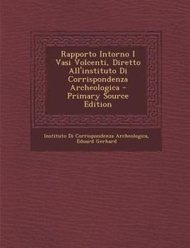 Paperback Rapporto Intorno I Vasi Volcenti, Diretto All'instituto Di Corrispondenza Archeologica [Italian] Book