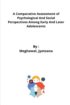 A Comparative Assessment of Psychological And Social Perspectives Among Early And Later Adolescents