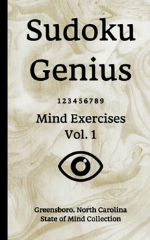Sudoku Genius Mind Exercises Volume 1: Greensboro, North Carolina State of Mind Collection