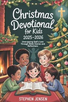 Paperback Christmas Devotional for Kids 2025-2026: Unwrapping God's Love Through Bible Stories and Reflections Book
