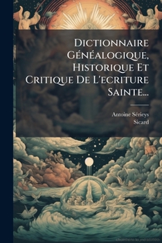 Paperback Dictionnaire Généalogique, Historique Et Critique De L'ecriture Sainte... [French] Book